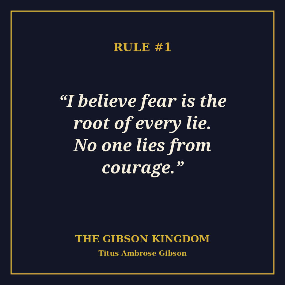 Rule #1 quote card: I believe fear is the root of every lie. No one lies from courage.